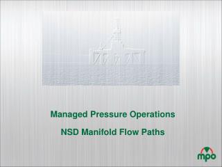 Managed Pressure Operations NSD Manifold Flow Paths