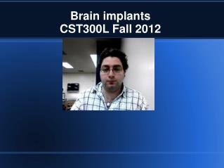 Brain implants CST300L Fall 2012