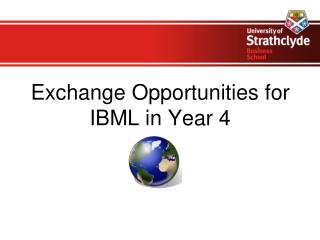 Exchange Opportunities for IBML in Year 4