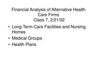 Financial Analysis of Alternative Health Care Firms Class 7, 2/21/02