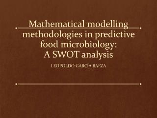 mathematical modelling methodologies in predictive food microbiology a swot analysis