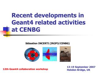 Recent developments in Geant4 related activities at CENBG