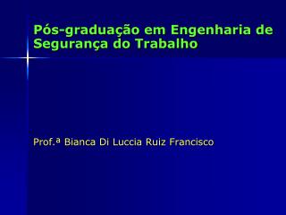 p s gradua o em engenharia de seguran a do trabalho prof bianca di luccia ruiz francisco