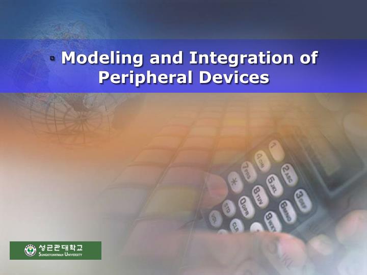 modeling and integration of peripheral devices