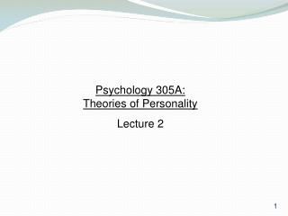 Psychology 305A: Theories of Personality Lecture 2