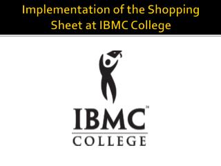 Implementation of the Shopping Sheet at IBMC College