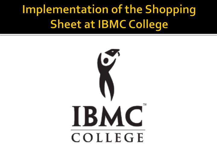 implementation of the shopping sheet at ibmc college