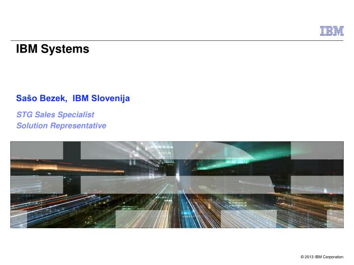 ibm systems sa o bezek ibm slovenija stg sales specialist solution representative