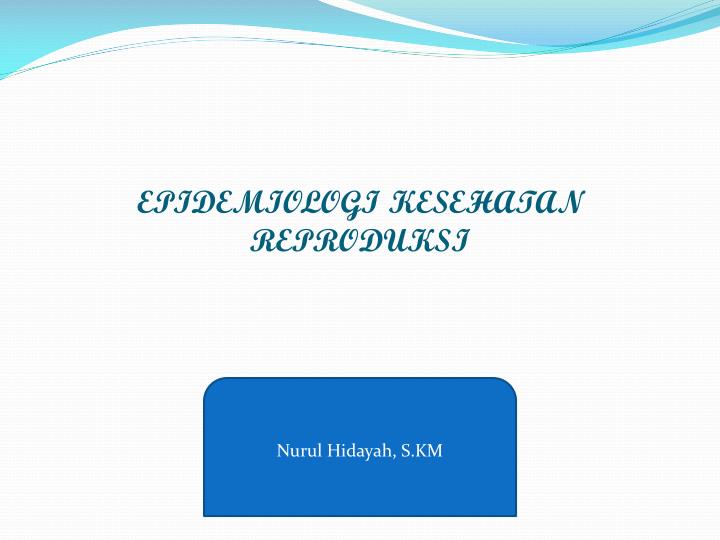 epidemiologi kesehatan reproduksi oleh h haderian noor npm 110086 b s1
