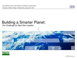 Building a Smarter Planet: The Challenge for Next-Gen Leaders