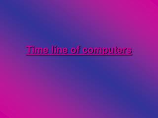 Time line of computers