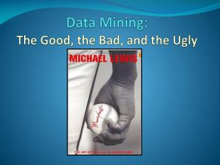 Data Mining: The Good, the Bad, and the Ugly