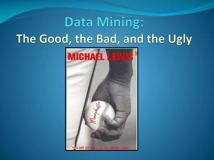 data mining the good the bad and the ugly