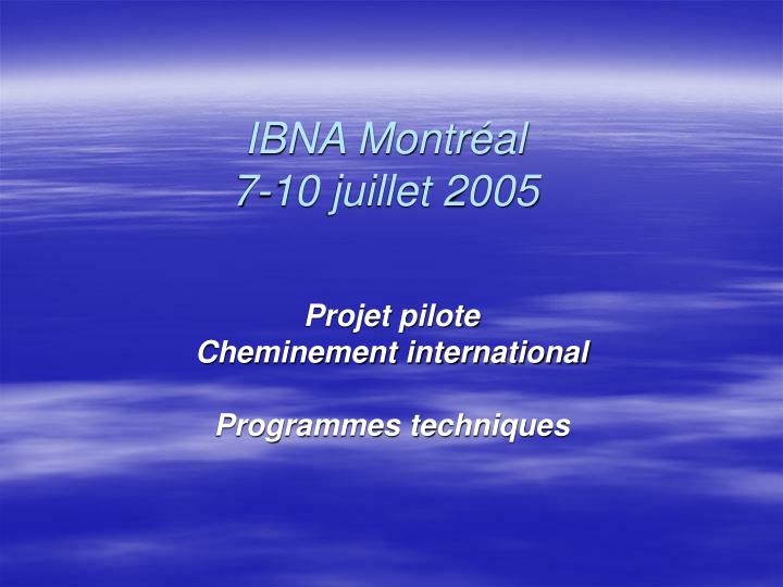 ibna montr al 7 10 juillet 2005