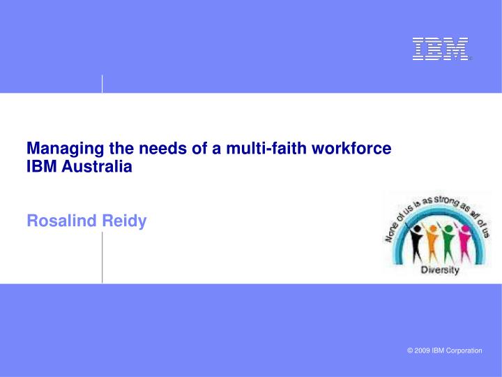 m anaging the needs of a multi faith workforce ibm australia rosalind reidy