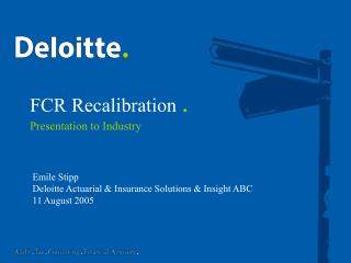 FCR Recalibration . Presentation to Industry