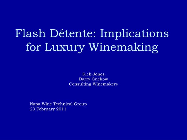 flash d tente implications for luxury winemaking