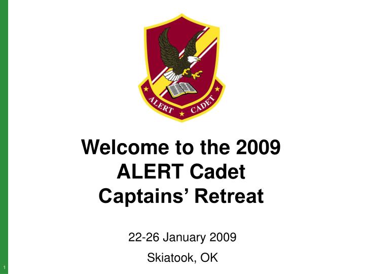 welcome to the 2009 alert cadet captains retreat