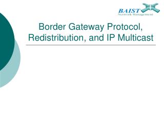 Border Gateway Protocol, Redistribution, and IP Multicast
