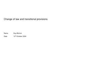Change of law and transitional provisions