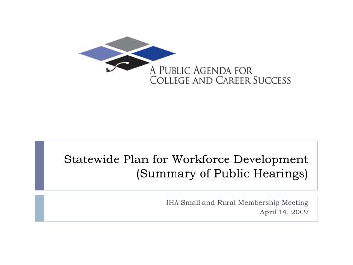 statewide plan for workforce development summary of public hearings