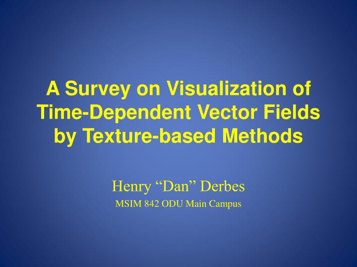 a survey on visualization of time dependent vector fields by texture based methods