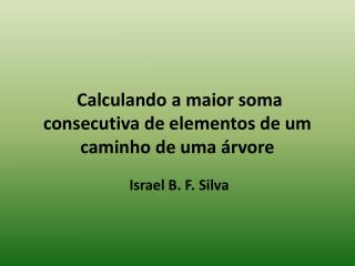 calculando a maior soma consecutiva de elementos de um caminho de uma rvore