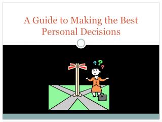 A Guide to Making the Best Personal Decisions