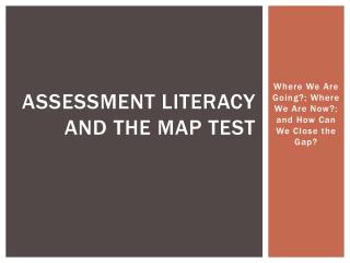Assessment Literacy and the MAP test