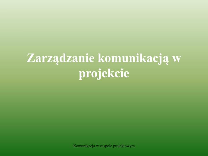 zarz dzanie komunikacj w projekcie