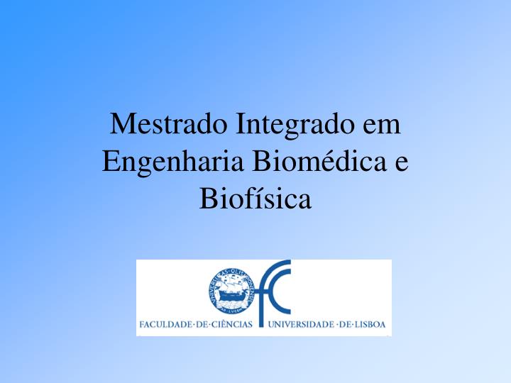 mestrado integrado em engenharia biom dica e biof sica