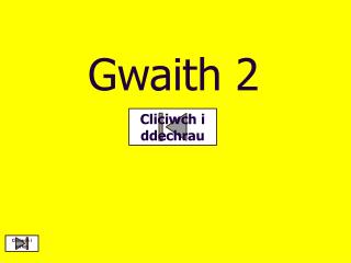 gwaith 2
