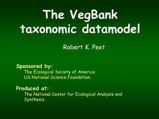 The VegBank taxonomic datamodel Robert K. Peet