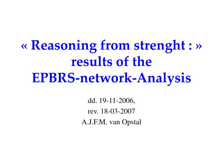 reasoning from strenght results of the epbrs network analysis