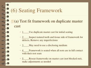 (6) Seating Framework