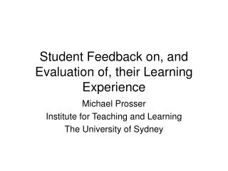Student Feedback on, and Evaluation of, their Learning Experience