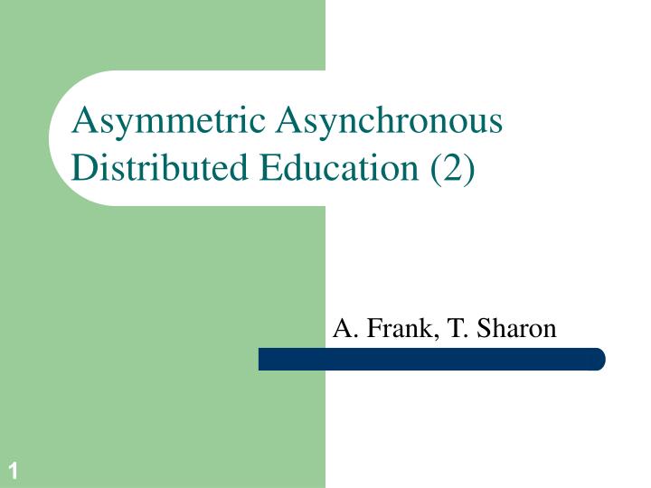 asymmetric asynchronous distributed education 2