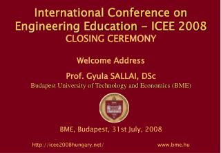International Conference on Engineering Education - ICEE 2008 CLOSING CEREMONY Welcome Address