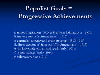 Populist Goals =		Progressive Achievements