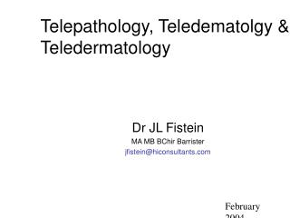 Telepathology, Teledematolgy &amp; Teledermatology