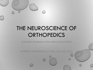 The Neuroscience of Orthopedics