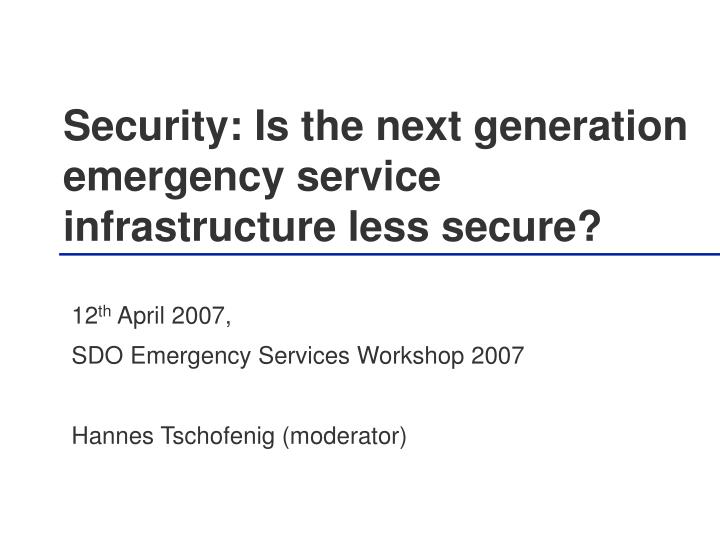 security is the next generation emergency service infrastructure less secure