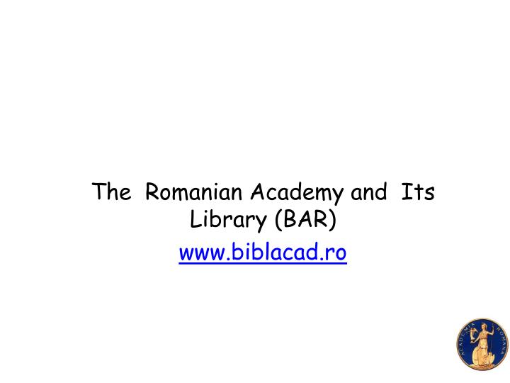 the romanian academy and its library bar www biblacad ro