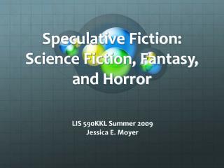Speculative Fiction: Science Fiction, Fantasy, and Horror