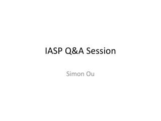 IASP Q&amp;A Session