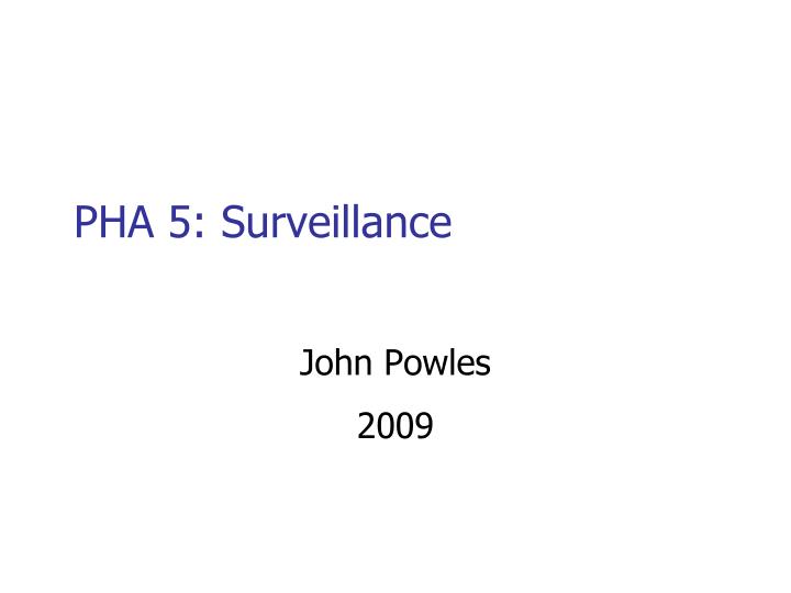 pha 5 surveillance