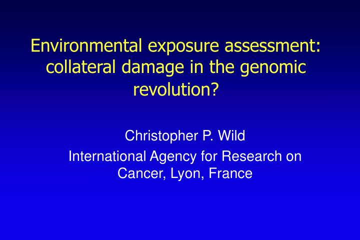 environmental exposure assessment collateral damage in the genomic revolution