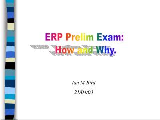 ERP Prelim Exam: How and Why.