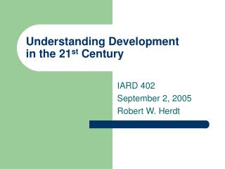 Understanding Development in the 21 st Century