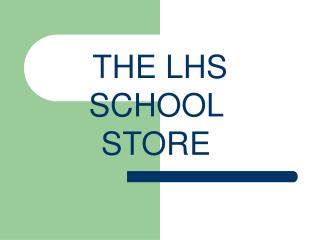 THE LHS SCHOOL STORE